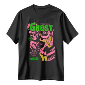 Playera Ghost If You Have Ghost